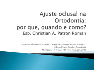 Roberto Carlos Bodart Brandão*, Larissa Bustamante Capucho Brandão**
                                    R Dental Press Ortodon Ortop Facia
                      Maringá, v. 13, n. 3, p. 124-156, maio/jun. 2008
 