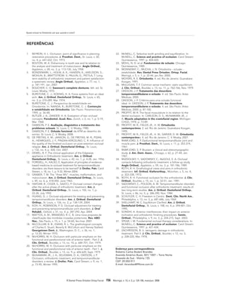 Ajuste oclusal na Ortodontia: por que, quando e como?
R Dental Press Ortodon Ortop Facial 156 Maringá, v. 13, n. 3, p. 124-156, maio/jun. 2008
Endereço para correspondência
Roberto Carlos Bodart Brandão
Avenida Américo Buaiz, 501/ 1007 – Torre Norte
Enseada do Suá - Vitória / ES
CEP: 29.050-911
E-mail: rbrandao@99one.com.br
REFERÊNCIAS
1. BEYRON, H. L. Occlusion: point of significance in planning
restorative procedures. J. Prosthet. Dent., St. Louis, v. 30,
no. 4, p. 641-652, Oct. 1973.
2. BOLTON, W. A. Disharmony in tooth size and its relation to
the analysis and treatment of malocclusion. Angle Orthod.,
Appleton, v. 28, no. 3, p. 113-130, July 1958.
3. BONDEMARK, L.; HOLM, A. K.; HANSEN, K.; AXELSSON, S.;
MOHLIN, B.; BRATTSTROM, V.; PAULIN, G.; PIETILA, T. Long-
term stability of orthodontic treatment and patient satisfaction:
a systematic review. Angle Orthod., Appleton, v. 77, no. 1,
p. 181-191, Jan. 2007.
4. BOUCHER, C. O. Swenson’s complete dentures. 6th. ed. St.
Louis: Mosby, 1970.
5. BURSTONE, C. J.; KOENIG, H. A. Force systems from an ideal
arch. Am. J. Orthod. Dentofacial Orthop., St. Louis, v. 65,
no. 3, p. 270-289, Mar. 1974.
6. BURSTONE, C. J. Perspectiva da estabilidade em
Ortodontia. In: NANDA, R.; BURSTONE, C. J. Contenção
e estabilidade em Ortodontia. São Paulo: Paramenicana,
1995. p. 36-48.
7. BUTLER, J. A.; ZANDER, H. A. Evaluation of two occlusal
concepts. Parodontol. Acad. Rev., Zurich, v. 2, no. 1, p. 5-19,
Mar. 1968.
8. DAWSON, P. E. Avaliação, diagnóstico e tratamento dos
problemas oclusais. St. Louis: C. V. Mosby, 1980.
9. DAWSON, P. E. Oclusão funcional: da ATM ao desenho do
sorriso. St. Louis: C. V. Mosby, 2008.
10. DE FREITAS, K. M.; JANSON, G.; DE FREITAS, M. R.; PIZAN,
A.; HENRIQUES, J. F.; PINZAN-VERCELINO, C. R. Influence of
the quality of the finished occlusion on post-retention occlusal
relapse. Am. J. Orthod. Dentofacial Orthop., St. Louis,
v. 132, no. 4, p. 428, Oct. 2007.
11. DEWEL, B. F. The clinical application of the Edgewise
appliance in Orthodontic treatment. Am. J. Orthod.
Dentofacial Orthop., St. Louis, v. 42, no. 1, p. 4-28, Jan. 1956.
12. FORSSELL, H.; KALSO, E. Application of principles of evidence-
based medicine to occlusal treatment for temporomandibular
disorders: are there lessons to be learned? J. Orofac. Pain, Carol
Stream, v. 18, no. 1, p. 9-32, Winter 2004.
13. GRABER, T. M. The “three M’s”: muscles, malformation, and
malocclusion. Am. J. Orthod. Dentofacial Orthop., St. Louis,
v. 49, no. 6, p. 418-450. June 1963.
14. HAYDAR, B.; CIGER, S.; SAATCI, P. Occlusal contact changes
after the active phase of orthodontic treatment. Am. J.
Orthod. Dentofacial Orthop., St. Louis, v. 102, no. 1, p.
22-28, July 1992.
15. HUANG, G. J. Occlusal adjustment for treating and preventing
temporomandibular disorders. Am. J. Orthod. Dentofacial
Orthop., St. Louis, v. 126, no. 2, p. 138-139, 2004.
16. KOH, H.; ROBINSON, P. G. Occlusal adjustment for treating
and preventing temporomandibular joint disorders. J. Oral
Rehabil., Oxford, v. 31, no. 4. p. 287-292, Apr. 2004.
17. MATTOS, A. M.; BRANDÃO, R. C. B. Uma nova proposta de
classificação das mordidas cruzadas posteriores. Rev. ABO
Nac., São Paulo, v. 15, n. 1, p. 54-60, fev./mar. 2007.
18. McCOLLUM, B. B.; EVANS, R. L. The gnathological concepts
of Charles E. Stuart, Beverly B. McCollum and Harvey Stallard.
Georgetown Dent. J., Washington, D. C., v. 36, no. 1,
p. 12-20, Winter 1970.
19. McHORRIS, W. H. Occlusion with particular emphasis on the
functional and parafunctional role of anterior teeth - Part 2. J.
Clin. Orthod., Boulder, v. 13, no. 10, p. 684-701, Oct. 1979.
20. McHORRIS, W. H. Occlusion with particular emphasis on the
functional and parafunctional role of anterior teeth - Part 1. J.
Clin. Orthod., Boulder, v. 13, no. 9, p. 606-620, Sept. 1979.
21. McNAMARA JR., J. A.; SELIGMAN, D. A.; OKESON, J. P.
Occlusion, orthodontic treatment, and temporomandibular
disorders: a review. J. Orofac. Pain, Carol Stream, v. 9, no. 1,
p. 73-90, Winter 1995.
22. McNEILL, C. Selective tooth grinding and equilibration. In:
McNEILL, C. Science and practice of occlusion. Carol Stream:
Quintessence, 1997. p. 404-420.
23. MOHL, N. D. et al. Fundamentos de oclusão. Chicago:
Quintessence, 1989.
24. MONNERAT, C.; MUCHA, J. N. Ortodontia - oclusão -
estabilidade. Rev. Dental Press Ortodon. Ortop. Facial,
Maringá, v. 5, n. 1, p. 32-44, jan./fev. 2000.
25. MOYERS, R. E. Ortodontia. 4. ed. Rio de Janeiro: Guanabara
Koogan, 1991.
26. MULLIGAN, T. F. Common sense mechanic: static equilibrium.
J. Clin. Orthod., Boulder, v. 13, no. 11, p. 762-766, Nov. 1979.
27. OKESON, J. P. Tratamento das desordens
temporomandibulares e oclusão. 4. ed. São Paulo: Artes
Médicas, 2000.
28. OKESON, J. P. Critérios para uma oclusão funcional
ideal. In: OKESON, J. P. Tratamento das desordens
temporomandibulares e oclusão. 4. ed. São Paulo: Artes
Médicas, 2000. p. 87-100.
29. PROFFIT, W. R. The facial musculature in its relation to the
dental occlusion. In: CARLSON, D. S.; McNAMARA JR., J.
A. Muscle adaptation in the craniofacial region. Michigan:
CHGD, 1978. p. 73-89.
30. PROFFIT, W. R.; FIELDS JR., H. W. Ortodontia
contemporânea. 2. ed. Rio de Janeiro: Guanabara Koogan,
1995.
31. PROFFIT, W. R.; FIELDS JR., H. W.; SARVER, D. M. Ortodontia
contemporânea. 4. ed. Rio de Janeiro: C. V. Mosby, 2007.
32. RAMFJORD, S. P. Dysfunctional temporomandibular joint and
muscle pain. J. Prosthet. Dent., St. Louis, v. 11, p. 353-374,
1961.
33. RAMFJORD, S. P. Bruxism: a clinical and eletromyographic
study. J. Am. Dent. Assoc., Chicago, v. 62, p. 21-44, Jan.
1961.
34. RAZDOLSKY, Y.; SADOWSKY, C.; BeGOLE, E. A. Occlusal
contacts following orthodontic treatment: a follow-up study.
Angle Orthod., Appleton, v. 59, no. 3, p. 181-186, 1989.
35. ROTH, R. H. Gnathological views and aims in orthodontic
treatment. Inf. Orthod. Kieferorthop., München, v. 5, no. 4,
p. 323-338, 1973.
36. ROTH, R. H. Functional occlusion for the orthodontist. J. Clin.
Orthod., Boulder, v. 15, no. 1, p. 32-51, Jan. 1981.
37. SADOWSKY, C.; POLSON, A. M. Temporomandibular disorders
and functional occlusion after orthodontic treatment: results of
two long-term studies. Am. J. Orthod. Dentofacial Orthop.,
St. Louis, v. 86, no. 5, p. 386-390, Nov. 1984.
38. SCHUYLER, C. H. Freedom in Centric. Dent. Clin. North Am.,
Philadelphia, v. 13, no. 3, p. 681-686, July 1969.
39. SHELLHART, W. C. Equilibrium Clarified. Am. J. Orthod.
Dentofacial Orthop., St. Louis, v. 108, no. 4, p. 394-401, Oct.
1995.
40. SONDHI, A. Anterior interferences: their impact on anterior
inclination and orthodontic finishing procedures. Semin.
Orthod., Philadelphia, v. 9, no. 3, p. 204-215, Sept. 2003.
41. SPEAR, I. M. Fundamental occlusal therapy considerations. In:
McNEILL, C. Science and practice of occlusion. Carol Stream:
Quintessence, 1997. p. 421-434.
42. ZACHRISSON, B. U. Iatrogenic damage in orthodontic
treatment. Part II. J. Clin. Orthod., Boulder, v. 12, no. 3,
p. 208-220, Mar. 1978.
 