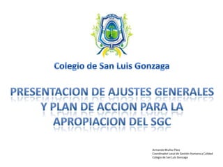 Armando Muñoz Páez
Coordinador Local de Gestión Humana y Calidad
Colegio de San Luis Gonzaga
 