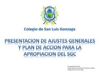 Armando Muñoz Páez
Coordinador Local de Gestión Humana y Calidad
Colegio de San Luis Gonzaga
 