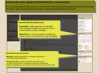 Entorno del curso. Módulos temáticos de la asignatura En la páginas principal del curso se encuentran los  contenidos y actividades, estructurados en módulos Mediante este icono puede dejarse visible, exclusivamente, el módulo que se esté  cursando (los demás permanecerán ocultos) Si se desea desplegar de nuevo todos los módulos ocultos del curso, basta con pulsar en el nuevo icono que aparece  1 2 3 Tipos de recursos más habituales Documento  HTML Documento  PDF Documento  Ms Word Documento  HTML externo al entorno Carpeta de ficheros Tipos de actividades más habituales Cuestionario de elección múltiple Entrega individual de actividad Encuesta / Retroalimentación Foro de discusión 