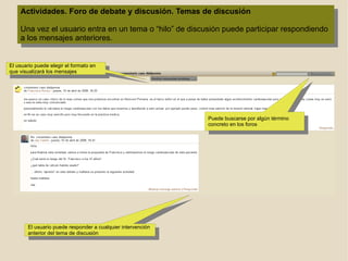 Entorno del curso. Espacio de planificación y comunicación En la columna derecha del entorno se encuentran herramientas para la planificación de la actividad del curso y para la comunicación con otros miembros participantes en el mismo. Herramientas de comunicación: Mensajes:  donde aparecerán los mensajes enviados por    otros componentes del grupo. 
