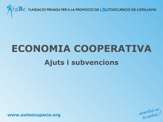 ECONOMIA COOPERATIVA Ajuts i subvencions 