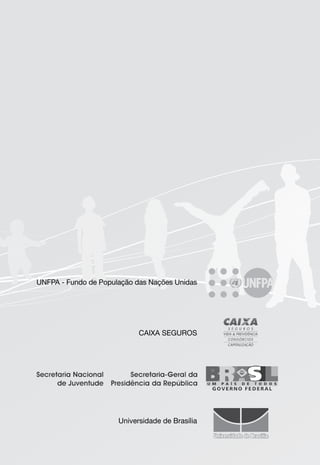 UNFPA - Fundo de População das Nações Unidas
CAIXA SEGUROS
Universidade de Brasília
 