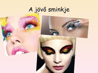 A jövő sminkje 