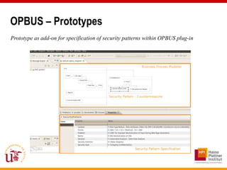 OPBUS – Prototypes
Prototype as add-on for specification of security patterns within OPBUS plug-in
 