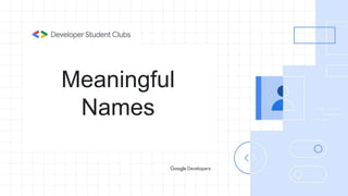 Meaningful
Names
 