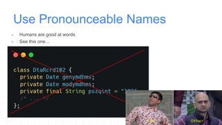 Use Pronounceable Names
- Humans are good at words.
- See this one...
You Other
 