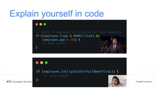 Explain yourself in code
 