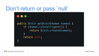 Don’t return or pass `null`
 