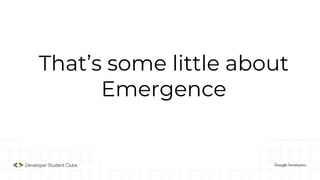 That’s some little about
Emergence
 