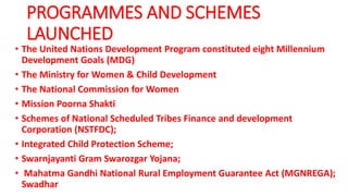 PROGRAMMES AND SCHEMES
LAUNCHED
• The United Nations Development Program constituted eight Millennium
Development Goals (M...