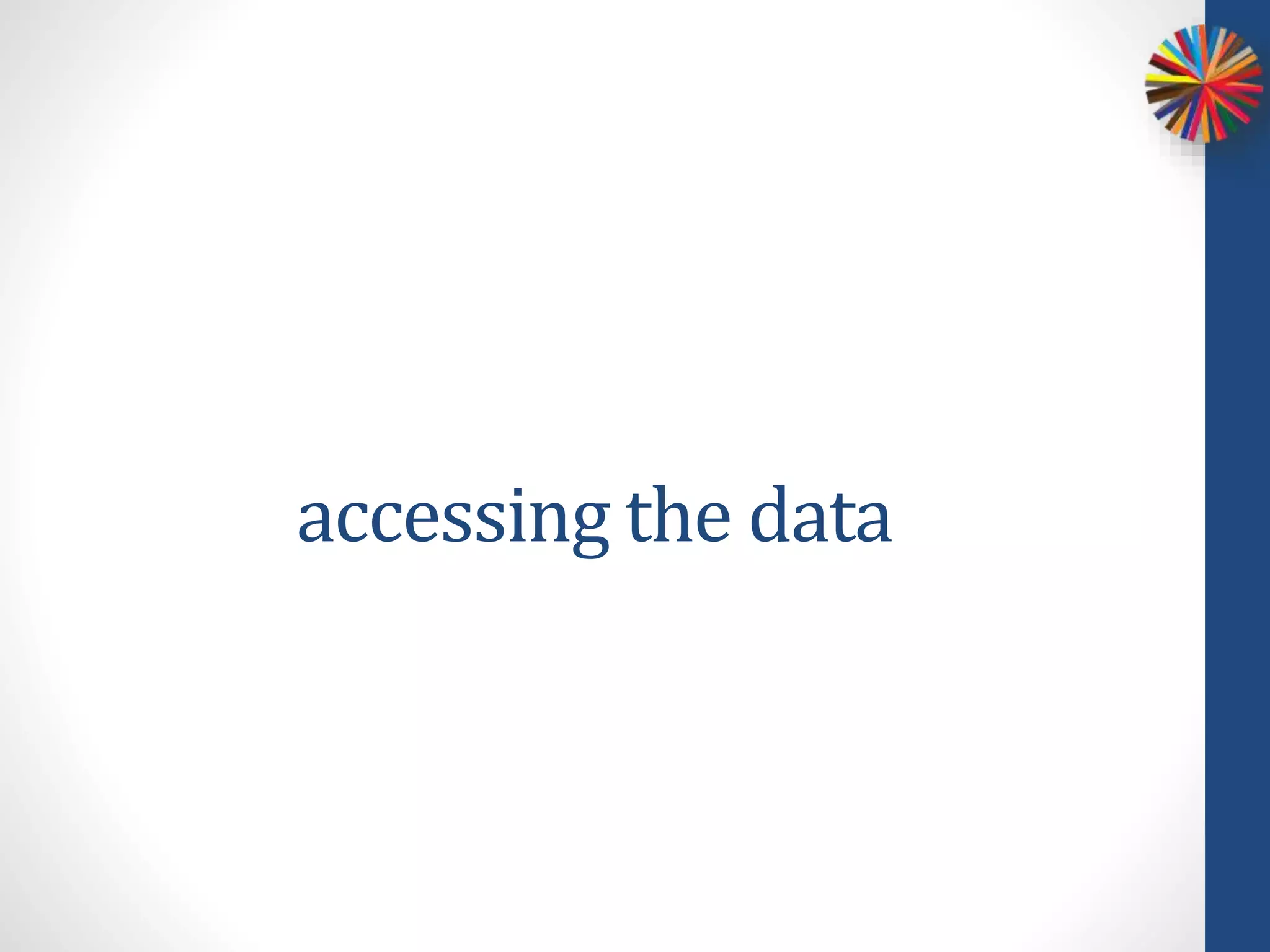 accessing the data
 