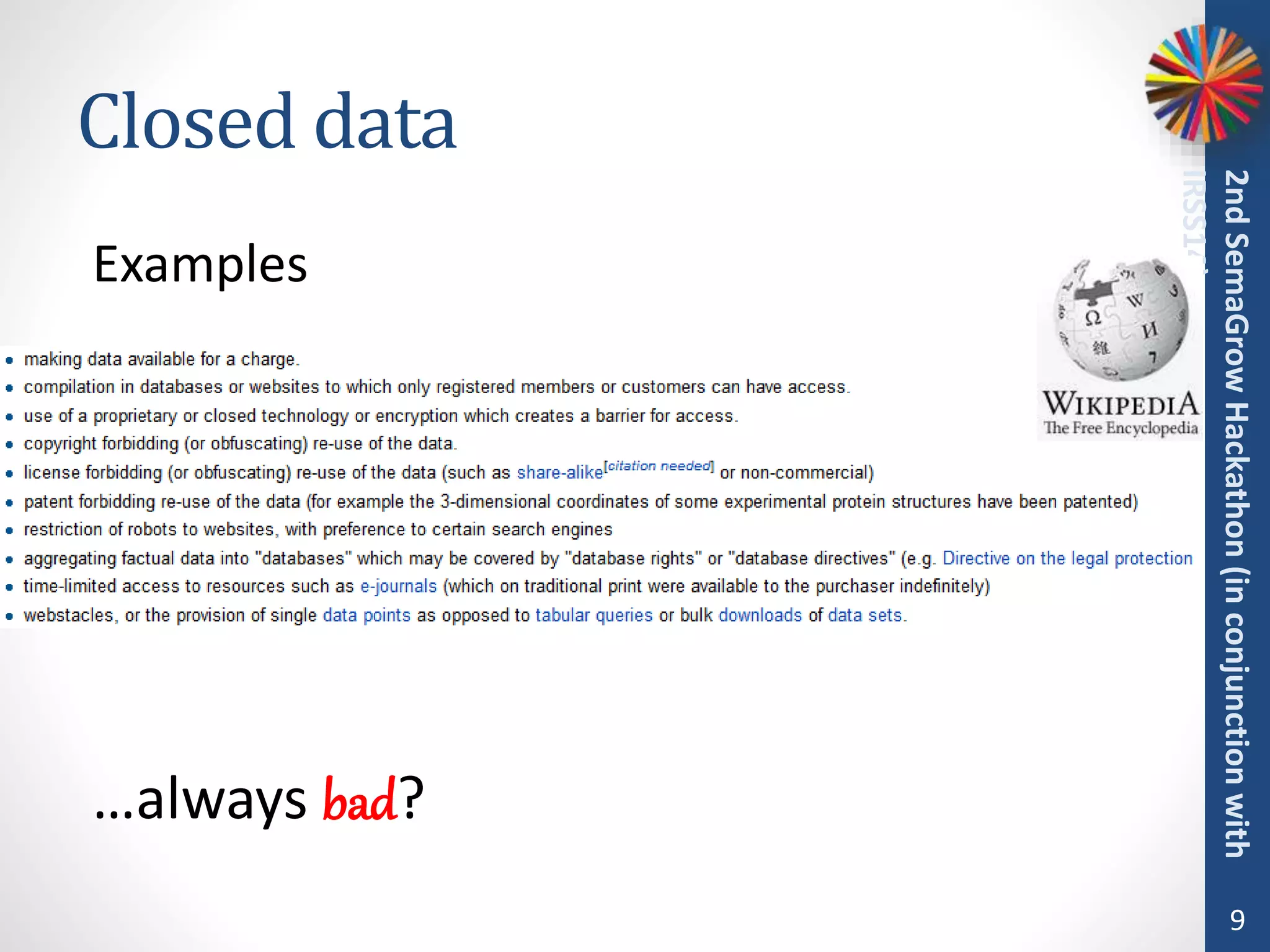 Closed data
Examples
…always bad?
9
2ndSemaGrowHackathon(inconjunctionwith
IRSS14)
 