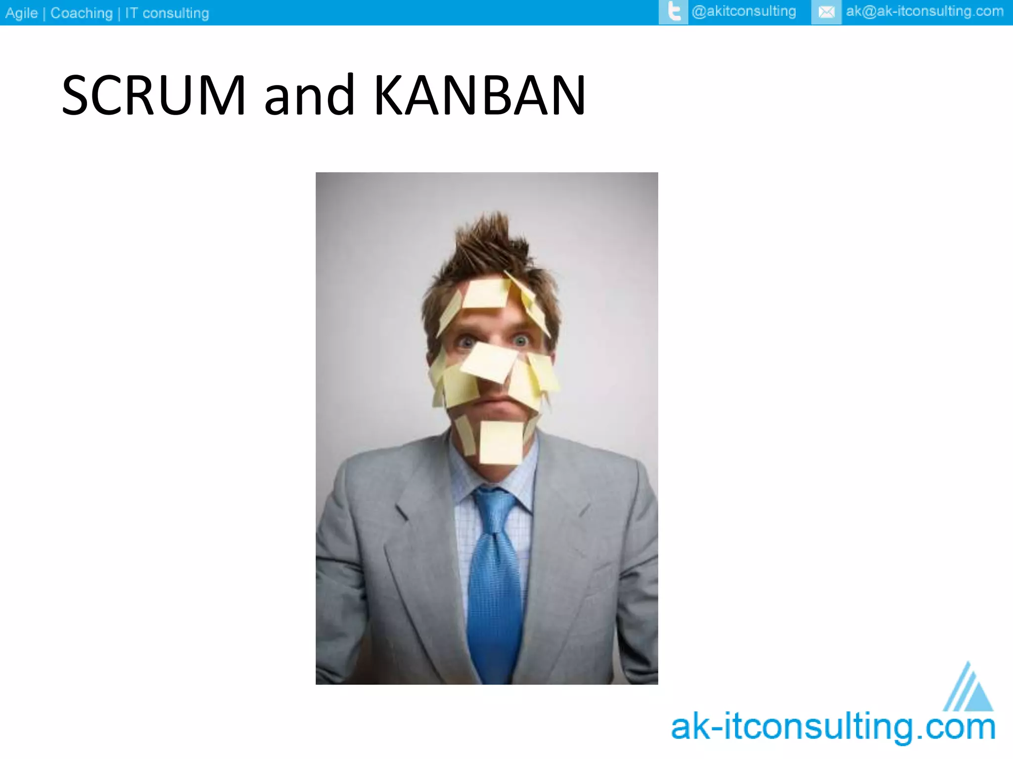 SCRUM and KANBAN 
 