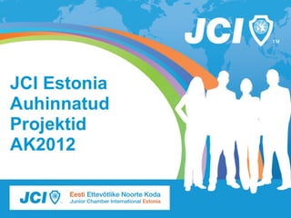 JCI Estonia AK2012 auhinnatud projektid