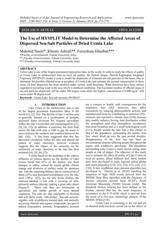 Mahshid Nasiri et al Int. Journal of Engineering Research and Applications
ISSN : 2248-9622, Vol. 4, Issue 1( Version 2), January 2014, pp.272-279

RESEARCH ARTICLE

www.ijera.com

OPEN ACCESS

The Use of HYSPLIT Model to Determine the Affected Areas of
Dispersed Sea-Salt Particles of Dried Urmia Lake
Mahshid Nasiri*, Khosro Ashrafi**, Fereydoun Ghazban***
*(Faculty of environment, Tehran University, Iran)
** (Faculty of environment, Tehran University, Iran)
*** (Faculty of environment, Tehran University, Iran)

ABSTRACT
Urmia Lake is one of the largest permanent hypersaline lakes in the world. In order to study the effects of aridity
of Urmia Lake in northwestern Iran on local air quality, the Hybrid Single- Particle Lagrangian Integrated
Trajectory (HYSPLIT) model is used to model the dispersion of remained sea-salt particles on the basin. Due to
determine the possible affected areas at periphery of Urmia Lake and estimate the aerosol concentration in these
areas, 24 hour dispersion has been modeled under various wind directions. Wind directions have been chosen
regarded to prevailing wind in the area which is northeast-southwest. The maximum number of affected areas of
sea-salt particles dispersion will be under 240 degree wind while the highest concentration of 6400 µg/m3 will
occur under 90 degree wind.
Keywords - Urmia Lake, Sea-salt aerosols, HYSPLIT
I.
INTRODUCTION
Lake Urmia in the northwestern Iran is one
of the largest permanent hypersaline lakes in the
world ([1], [2], [3]). The decline of lake’s surface area
is generally blamed on a combination of drought,
increased water diversion for irrigated agriculture
within the lake’s watershed and mismanagement ([1],
[2], [4], [5]). In addition, a causeway has been built
across the lake with only a 1500 m gap for water to
move between the northern and southern halves of the
lake ([4]). It has been suggested that this has
decreased circulation within the lake and altered the
pattern of water chemistry; however evidence
suggests that the impact of the causeway on the
uniformity of water chemistry in the lake has been
minimal ([4], [5], [6], [7]).
A study based on the modeling of the relative
influence of various factors on the decline of Lake
Urmia found that 65% of the decline was from
changes in inflow caused by recent global climate
change and diversion of surface water for upstream
use, with the remaining balance due to construction of
dams (25%) and decreased precipitation over the lake
itself (10%) ([2]). As the lake levels decline, the
exposed lakebed is left with a covering of salts,
primarily sodium chloride, making a great salty desert
(Figure1).
These salt flats are detrimental to
agriculture and inhibit growth of most natural
vegetation. The salts are also susceptible to blowing
and will likely create “salt-storms”. Sea-salt aerosols,
together with wind-blown mineral dust, and naturally
occurring chloride and organic compounds, are part of
natural tropospheric aerosols. Tropospheric aerosols
www.ijera.com

are a concern to health, with consequences for the
respiratory tract ([8]); moreover, they affect
ecosystems by reducing photosynthetic activity, and
manufactured items by contributing to corrosion ([9]).
Aerosols also represent a climate issue ([10]), because
they modify radiative forcing, heat distribution within
the atmosphere (and thus atmospheric circulation),
and cloud formation and as a result hydrological cycle
([11]). People around the lake fear a fate similar to
that of the population surrounding the nearby Aral
Sea, which dried up over the past several decades.
Disappearance of the Aral Sea has been an
environmental disaster affecting people throughout the
region with windblown salt-storms. The population
surrounding Lake Urmia is much denser setting more
people at risk of impact. The objective of this study
was to estimate the effect of aridity of Lake Urmia on
local air quality. Many different dust storm models
have been developed to study regional and/or global
dust storm properties ([12], [13], [14], [15], [16], [17],
[18]). A new windblown dust emission algorithm was
developed by Draxler et al. (2010) matching the
frequency of high AOD events derived from the
MODIS Deep Blue algorithm with the frequency of
friction velocities derived from NCEP’s North
American Mesoscale (NAM) forecast model. The
threshold friction velocity has been defined as the
friction velocity that has the same frequency of
occurrence as the 0.75-AOD which is derived from
the result of a five-year climatology analysis of the
MODIS AODs ([19]).
Urmia Lake is continuing to dry out and yet
no detailed study has been carried out on the effects of
272 | P a g e

 