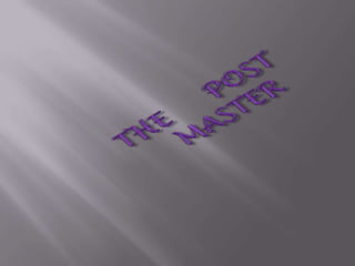 THE     POST   MASTER