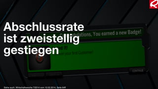 Siehe auch: Wirtschaftswoche 7/2014 vom 10.02.2014, Seite 64ff
Abschlussrate
ist zweistellig
gestiegen
 