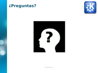 ¿Preguntas?




              www.kde.org
 