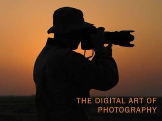 THE DIGITAL ART OF PHOTOGRAPHY 