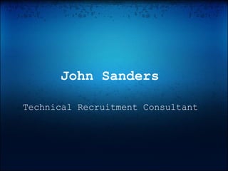John Sanders  Technical Recruitment Consultant 
