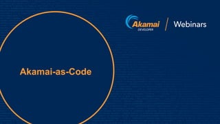 © 2020 Akamai13
Akamai-as-Code
 