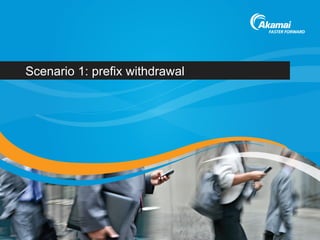 Scenario 1: prefix withdrawal
 