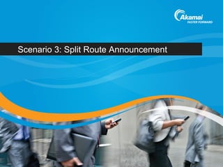 Scenario 3: Split Route Announcement
 