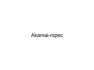 Akamai-rspec
 