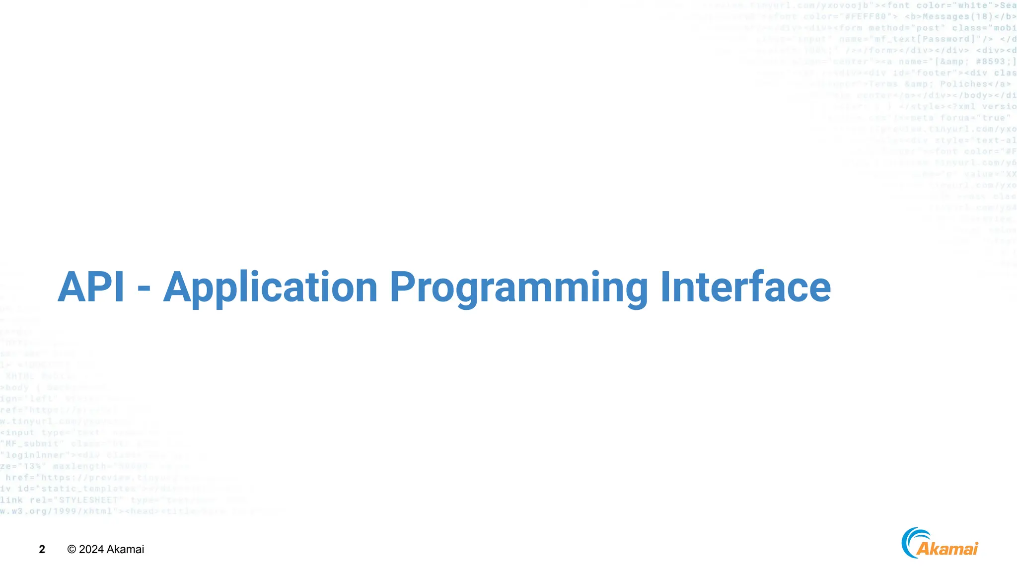 © 2024 Akamai
2
API - Application Programming Interface
 