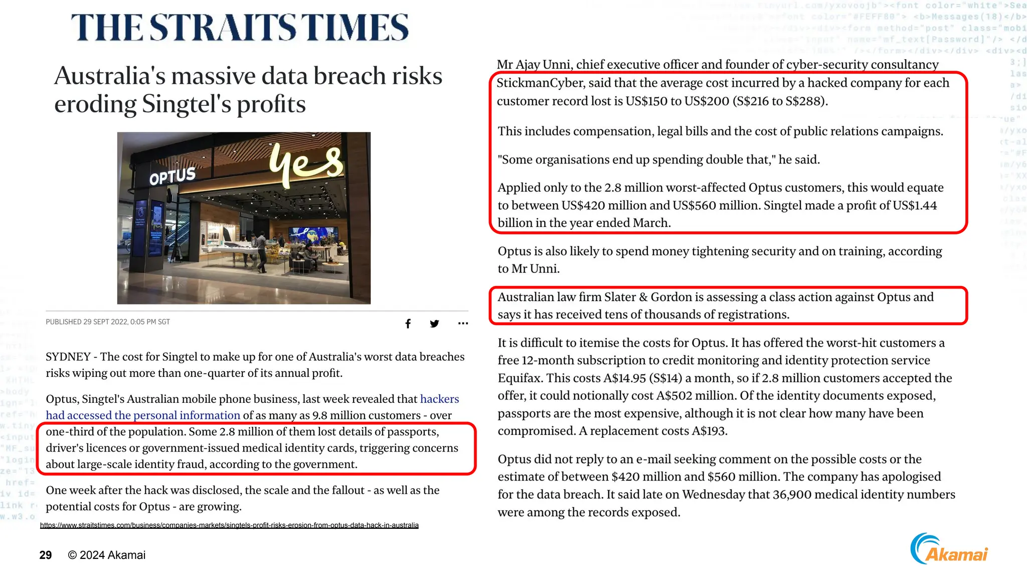 © 2024 Akamai
29
https://www.straitstimes.com/business/companies-markets/singtels-profit-risks-erosion-from-optus-data-hack-in-australia
 