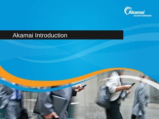 Akamai Introduction 
 