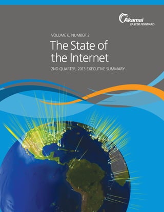 Volume 6, Number 2

The State of
the Internet
2nd Quarter, 2013 executive summary

 