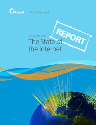 Volume 2, Number 4




         REP
             ORT
4th Quarter, 2009


The State of
the Internet
 