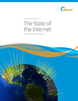 Volume 3, Number 3


The State of
the Internet
3rd Quarter, 2010 Report
 