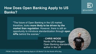 @DoerrfeldBill
How Does Open Banking Apply to US
Banks?
"The future of Open Banking in the US market,
therefore, looks mor...