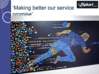 ‘Making better our service 
promise’. 
 