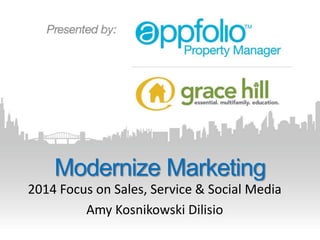 Modernize Marketing
2014 Focus on Sales, Service & Social Media
Amy Kosnikowski Dilisio

 