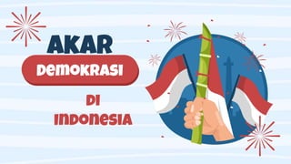 akAR
Demokrasi
di
Indonesia
 