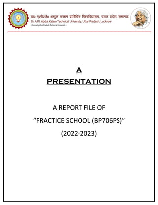 A
PRESENTATION
A REPORT FILE OF
“PRACTICE SCHOOL (BP706PS)”
(2022-2023)
 