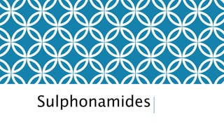Sulphonamides
 