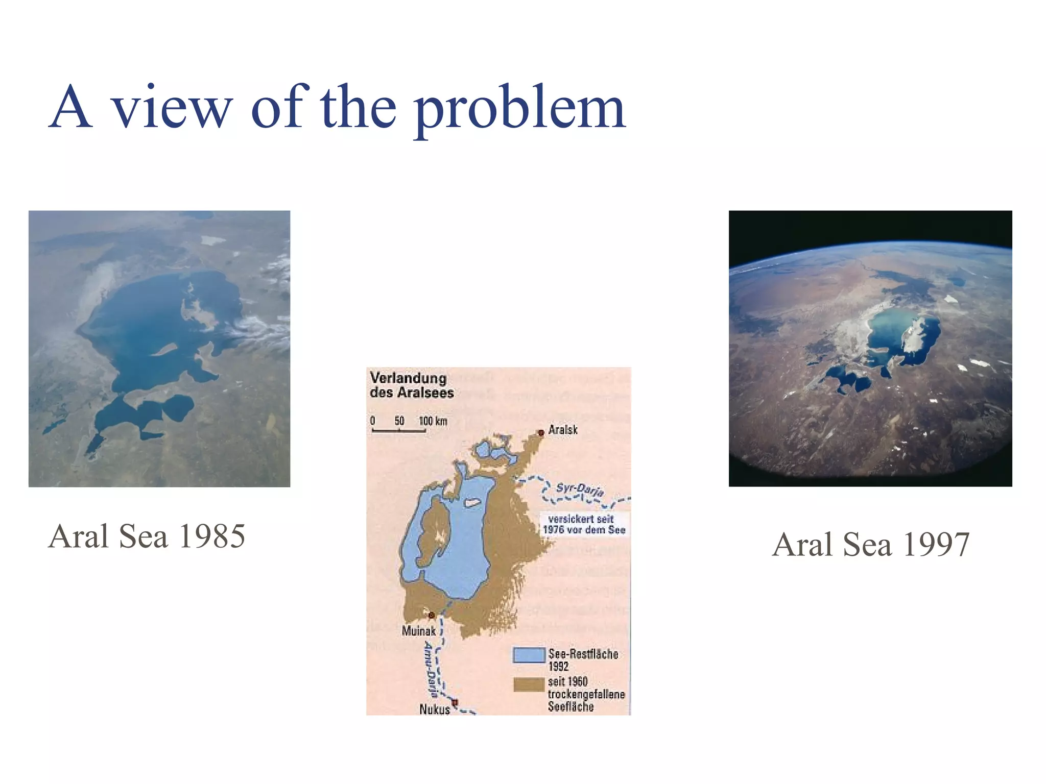 Aral Sea 1985
A view of the problem
Aral Sea 1997
 