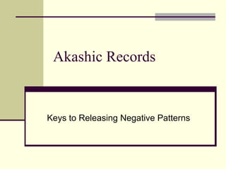 Akashic Records
Keys to Releasing Negative Patterns
 