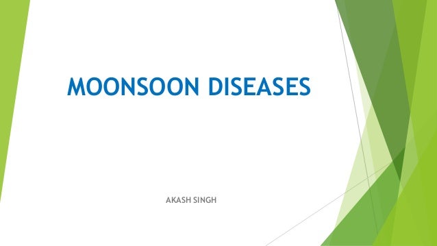 MOONSOON DISEASES
AKASH SINGH
 