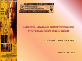 EXPOSITORA : CHIRINOS G. ROZADY
FEBRERO, 23 - 2013
 