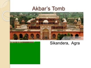 Akbar’s Tomb
Sikandera, Agra
 