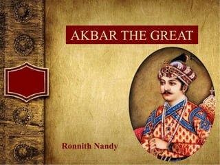 AKBAR THE GREAT
Ronnith Nandy
 