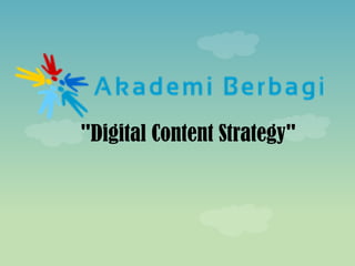 "Digital Content Strategy"

 