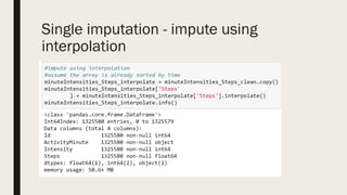 Single imputation - impute using
interpolation
 